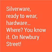 Silverware, ready to wear, hardware... Where? You know it. On Newbury Street!